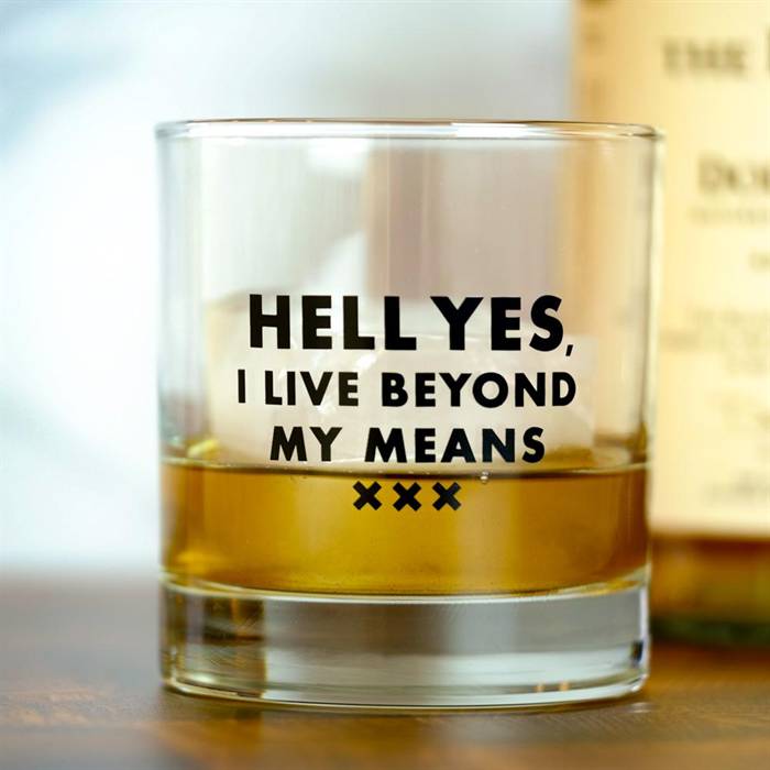I Live Beyond My Means Whiskey Glass